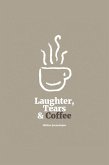 Laughter, Tears, and Coffee (eBook, ePUB)