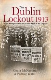 The Dublin Lockout, 1913: New Perspectives on Class War & Its Legacy