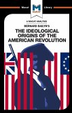 An Analysis of Bernard Bailyn's The Ideological Origins of the American Revolution