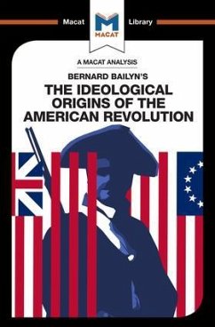 An Analysis of Bernard Bailyn's The Ideological Origins of the American Revolution - Specht, Joshua; Stockland, Etienne