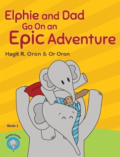 Elphie and Dad Go On an Epic Adventure - Oron, Hagit R.
