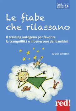 Le fiabe che rilassano. Il training autogeno per favorire la tranquillità e il benessere dei bambini - Eberlein, Gisela