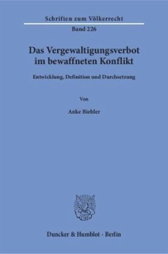 Das Vergewaltigungsverbot im bewaffneten Konflikt - Biehler, Anke