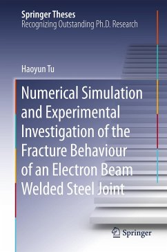 Numerical Simulation and Experimental Investigation of the Fracture Behaviour of an Electron Beam Welded Steel Joint - Tu, Haoyun