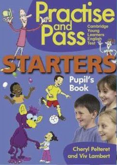 Practice and Pass Cambridge Young Learners English Test - Starters. Pupil's Book - Pelteret, Cheryl;Lambert, Viv