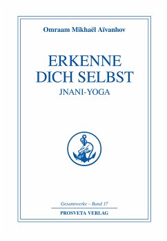 Erkenne dich selbst - Jnani Yoga - Teil 1 (eBook, ePUB) - Aïvanhov, Omraam Mikhaël