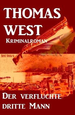 Der verfluchte dritte Mann: Kriminalroman (eBook, ePUB) - West, Thomas
