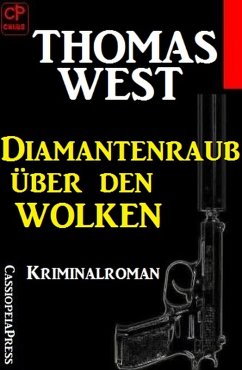 Thomas West Kriminalroman: Diamantenraub über den Wolken (eBook, ePUB) - West, Thomas