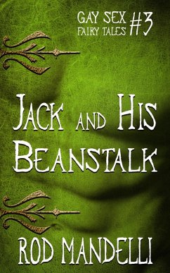 Jack & His Beanstalk (Gay Sex Fairy Tales, #3) (eBook, ePUB) - Mandelli, Rod