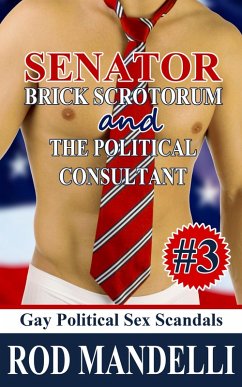 Cover Senator Brick Scrotorum and the Political Consultant (Gay Political Sex Scandals, #3) (eBook, ePUB)