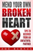Mend Your Own Broken Heart: Tips for Recovering from an Unfaithful Partner (eBook, ePUB)