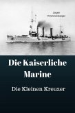 Die Kaiserliche Marine - Die Kleinen Kreuzer (eBook, ePUB)