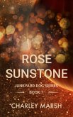 Rose Sunstone (Junkyard Dog Series, #7) (eBook, ePUB)