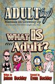 What is an Adult? (ADULT(ing): Manuals on growing up in a society that never taught you how, #1) (eBook, ePUB)