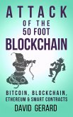 Attack of the 50 Foot Blockchain: Bitcoin, Blockchain, Ethereum & Smart Contracts (eBook, ePUB)