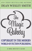The Magic Bakery: Copyright in the Modern World of Fiction Publishing (WMG Writer's Guides, #13) (eBook, ePUB)
