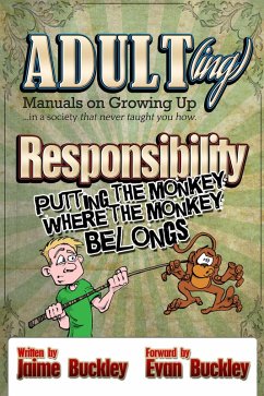 Responsibility - Putting the Monkey Where the Monkey Belongs (ADULT(ing): Manuals on growing up in a society that never taught you how, #2) (eBook, ePUB) - Buckley, Jaime