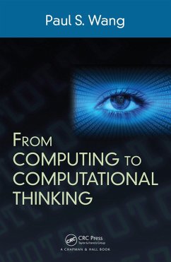 From Computing to Computational Thinking (eBook, ePUB) - Wang, Paul S.