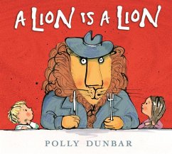 A Lion Is a Lion - Dunbar, Polly