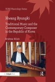 Hwang Byungki: Traditional Music and the Contemporary Composer in the Republic of Korea (eBook, ePUB)