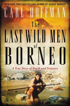 The Last Wild Men of Borneo - Hoffman, Carl