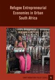 Refugee Entrepreneurial Economies in Urban South Africa