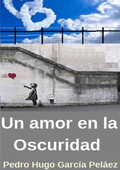 Un Amor en la oscuridad - García Peláez, Pedro Hugo