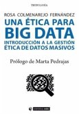 Una ética para Big Data : introducción a la gestión ética de datos masivos