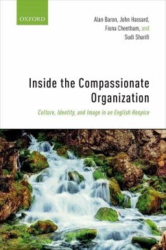 Inside the Compassionate Organization - Baron, Alan; Hassard, John; Cheetham, Fiona; Sharifi, Sudi