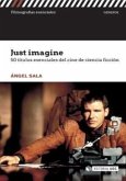 Just imagine : 50 títulos esenciales del cine de ciencia ficción