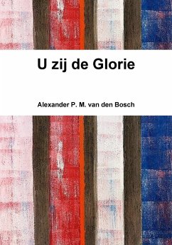 U zij de Glorie - Bosch, Alexander P. M. van den