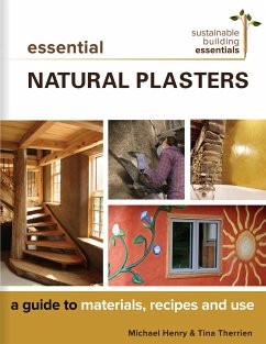 Essential Natural Plasters: A Guide to Materials, Recipes, and Use - Henry, Michael; Therrien, Tina