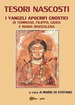 Tesori nascosti. I Vangeli apocrifi gnostici di Tommaso, Filippo, Giuda e Maria Maddalena - Di Stefano, Mario