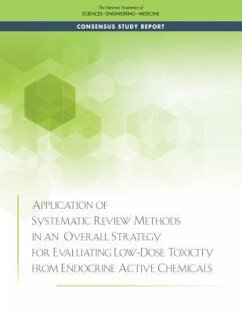 Application of Systematic Review Methods in an Overall Strategy for Evaluating Low-Dose Toxicity from Endocrine Active Chemicals - National Academies of Sciences Engineering and Medicine; Division On Earth And Life Studies; Board on Environmental Studies and Toxicology; Committee on Endocrine-Related Low-Dose Toxicity