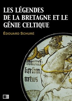 Les légendes de la Bretagne et le génie celtique (eBook, ePUB) - Schuré, Édouard