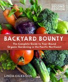 Backyard Bounty - Revised & Expanded 2nd Edition: The Complete Guide to Year-Round Gardening in the Pacific Northwest