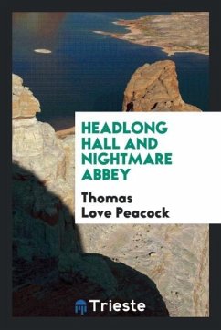 Headlong hall and Nightmare abbey - Peacock, Thomas Love