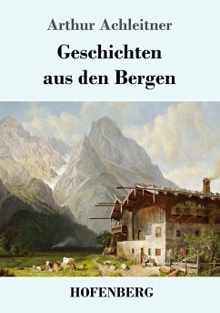 Geschichten aus den Bergen - Achleitner, Arthur