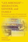 &quote;Les Mbengis&quote;-Migration, Gender, and Family