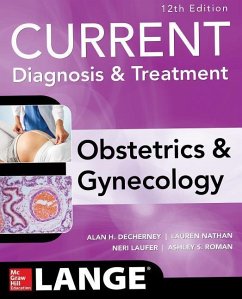 Current Diagnosis & Treatment Obstetrics & Gynecology, 12th Edition - Decherney, Alan H; Roman, Ashley S; Nathan, Lauren; Laufer, Neri