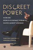 Discreet Power: How the World Economic Forum Shapes Market Agendas