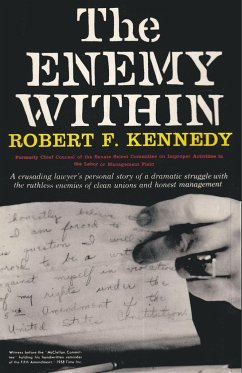 The Enemy Within Robert F. Kennedy: The McClellan Committee's Crusade Against Jimmy Hoffa and Corrupt Labor Unions