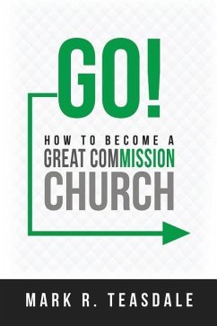 Go: How to Become a Great Commission Church - Teasdale, Mark R.