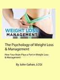 The Psychology of Weight Loss & Management How Your Brain Plays a Part in Weight Loss & Management (eBook, ePUB)