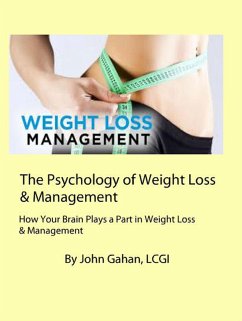 The Psychology of Weight Loss & Management How Your Brain Plays a Part in Weight Loss & Management (eBook, ePUB) - Gahan, Desmond