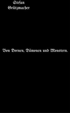 Von Dornen, Dämonen und Monstern (eBook, ePUB) - Grützmacher, Stefan