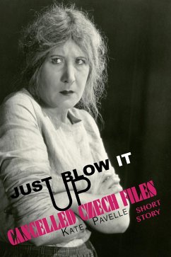 Cover Just Blow It Up (Cancelled Czech Files, #4) (eBook, ePUB)