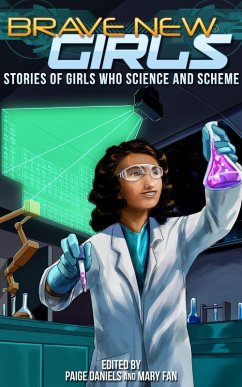 Cover Brave New Girls: Stories of Girls Who Science and Scheme (eBook, ePUB)