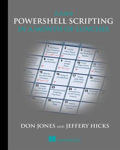 Learn Powershell Scripting in a Month of Lunches - Jones, Don; Hicks, Jeffrey