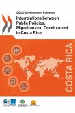 OECD Development Pathways Interrelations between Public Policies, Migration and Development in Costa Rica
